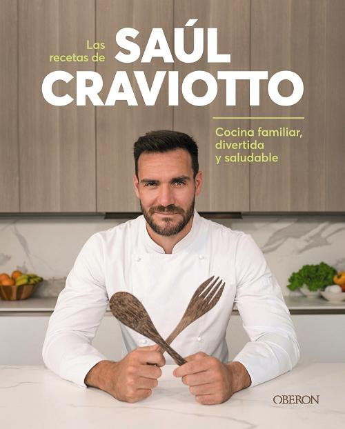 Las recetas de Saúl Craviotto "Cocina familiar, divertida y saludable". 