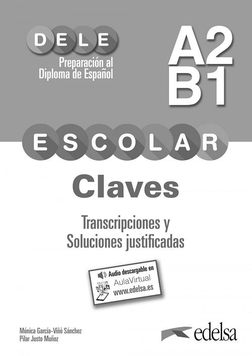 DELE Escolar A2/B1. Claves. Preparación al Diploma de Español "Transcripciones y soluciones justificadas"