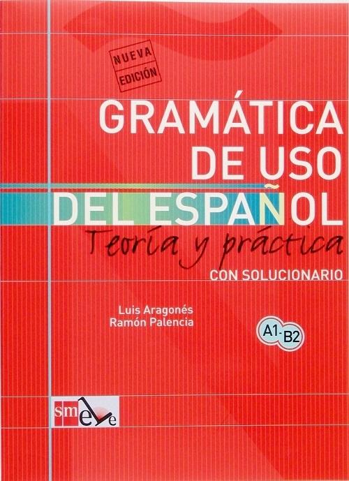 Gramática del uso del español. Teoría y práctica "Con solucionario (A1-B2)"