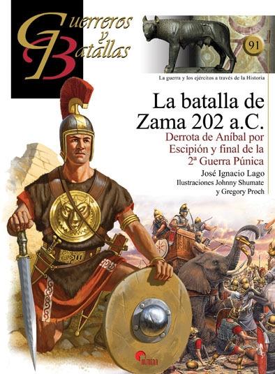 La batalla de Zama 202 a.C. "Derrota de Aníbal por Escipión y final de la 2ª Guerra Púnica (Guerreros y Batallas - 91)"