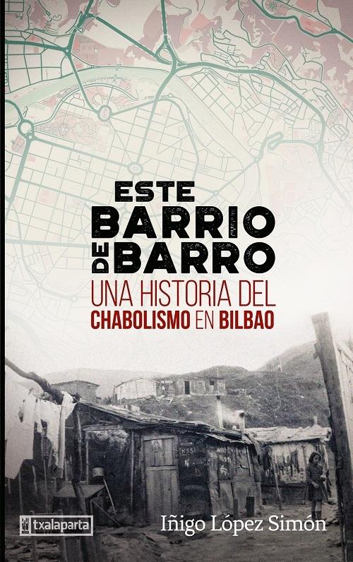Este barrio de barro "Una historia del chabolismo en Bilbao"