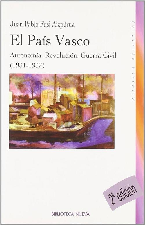 El País Vasco "Autonomía. Revolución. Guerra civil (1931-1937)". 