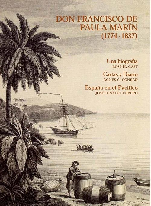 Don Francisco de Paula Marín (1774-1837) "Una biografía / Cartas y diario / España en el Pacífico". 