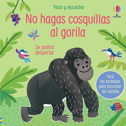 No hagas cosquillas al gorila "Se podría despertar (Toco y escucho)". 
