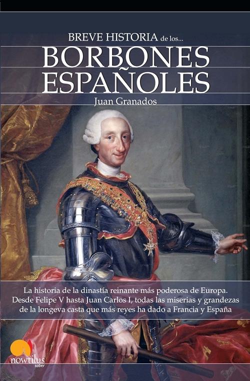 Breve Historia de los Borbones Españoles. 