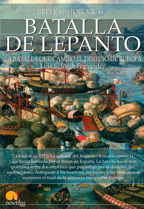 Breve Historia de la Batalla de Lepanto "La batalla que cambió el destino de Europa". 