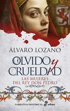 Olvido y crueldad "Las mujeres del rey Don Pedro". 