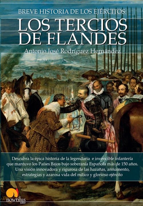Breve Historia de los Tercios de Flandes. 