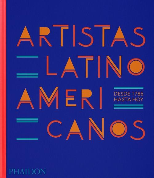 Artistas latinoamericanos "Desde 1785 hasta hoy". 