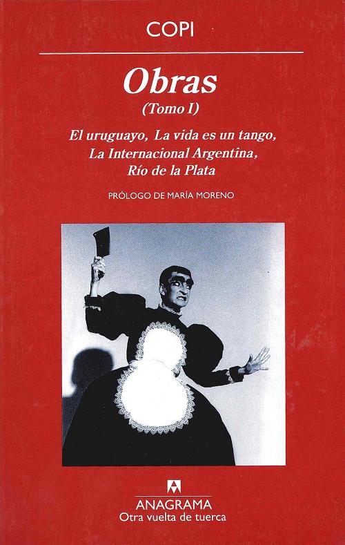 Obras (Tomo I) "El uruguayo / La vida es un tango / La Internacional Argentina / El Río de la Plata". 