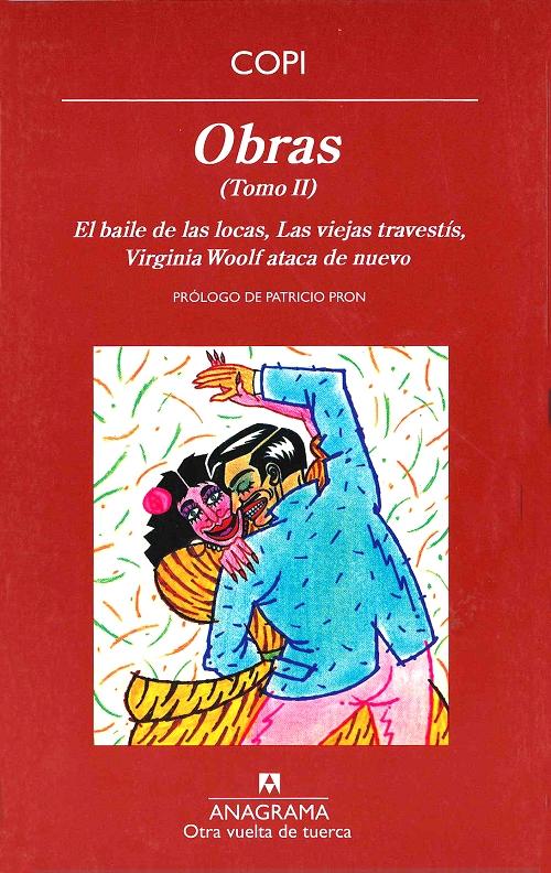 Obras (Tomo II) "El baile de las locas / Las viejas travestis / Virginia Wolf ataca de nuevo". 