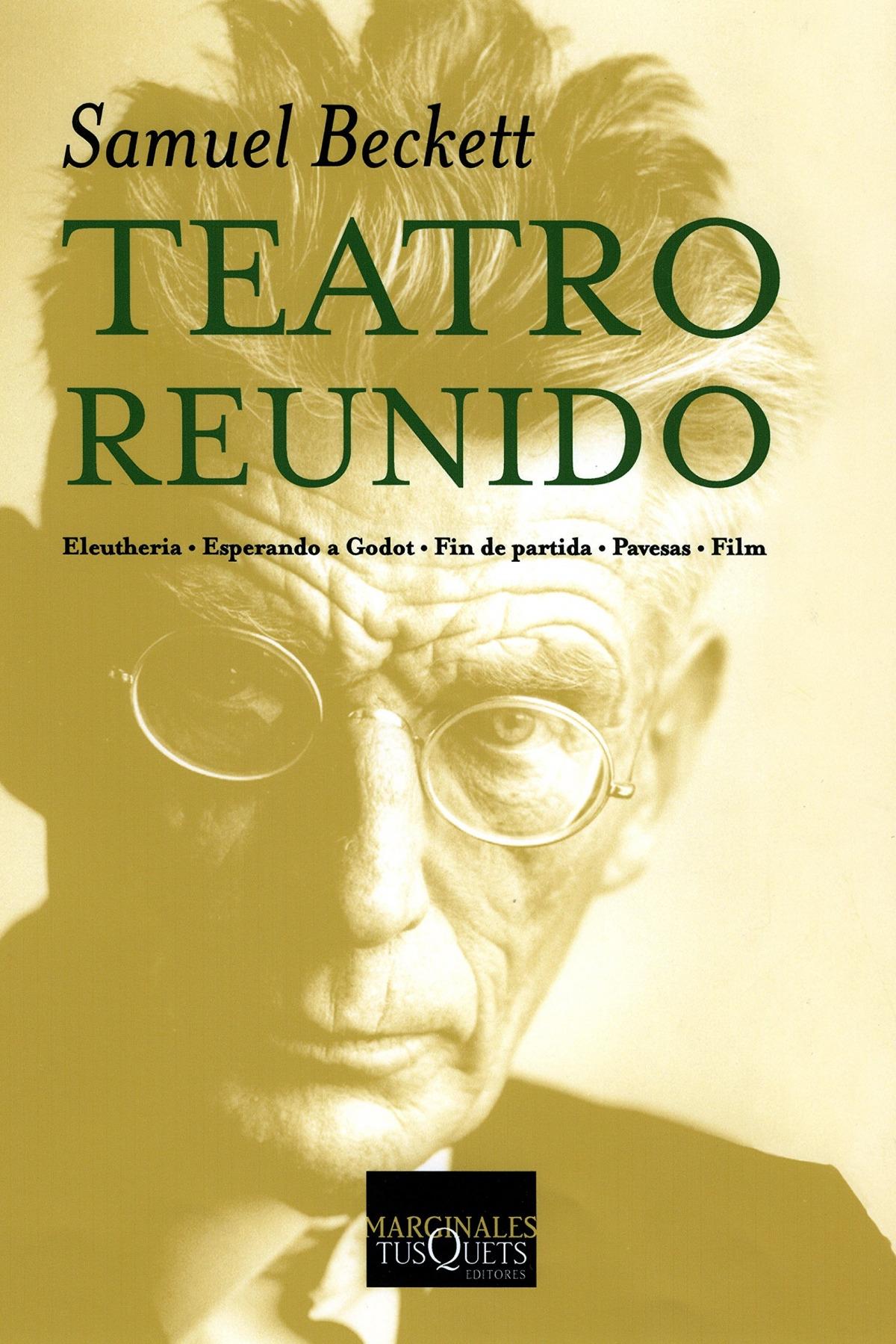 Teatro reunido "Eleutheria / Esperando a Godot / Fin de partida / Pavesas / Film (Samuel Beckett)". 