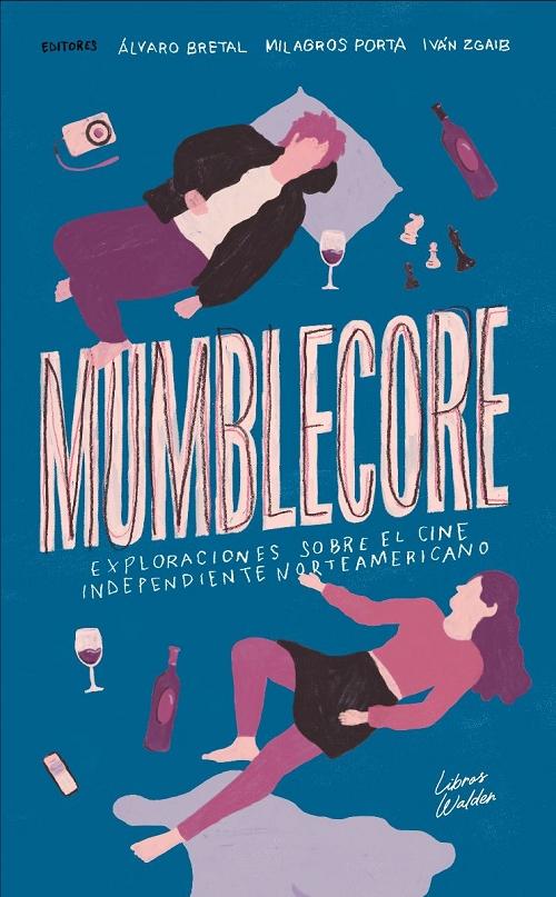 Mumblecore "Exploraciones sobre el cine independiente norteamericano". 
