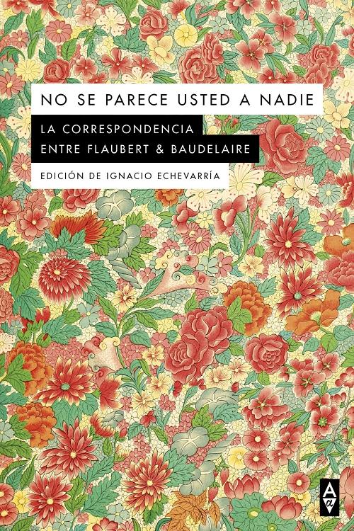 No se parece usted a nadie "La correspondencia entre Flaubert & Baudelaire". 