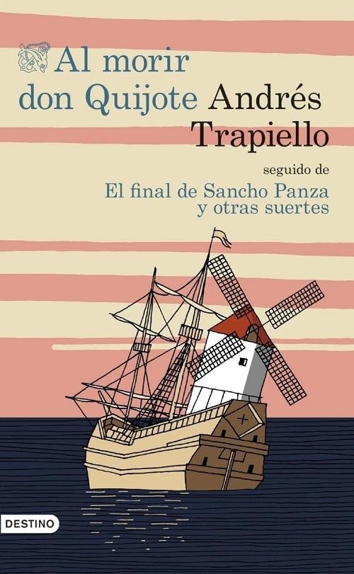 Al morir Don Quijote "Seguido de <El final de Sancho Panza y otras suertes>"