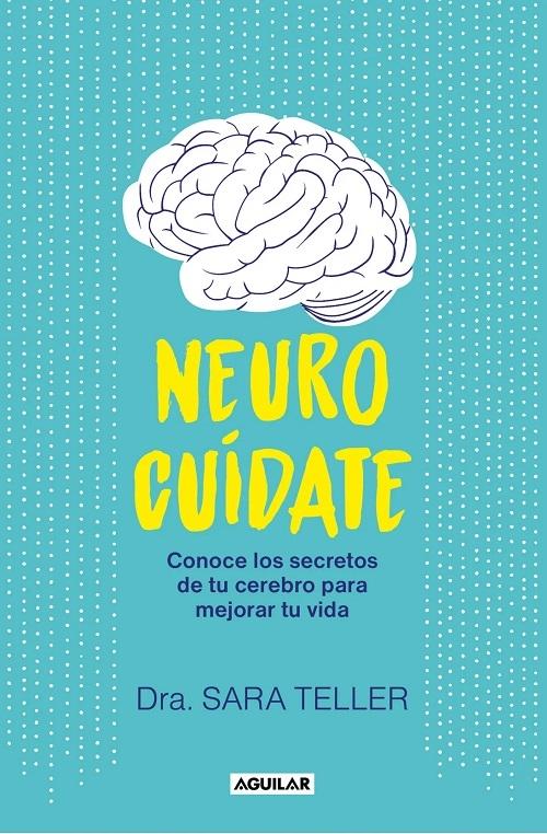 Neurocuídate "Conoce los secretos de tu cerebro para mejorar tu vida". 