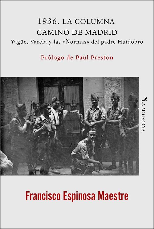 1936. La columna camino de Madrid "Yagüe, Varela y las «Normas» del padre Huidobro". 