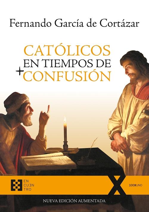 Católicos en tiempos de confusión "(Nueva edición aumentada)". 