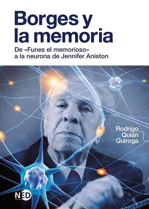 Borges y la memoria "De «Funes el memorioso» a la neurona de Jennifer Aniston". 