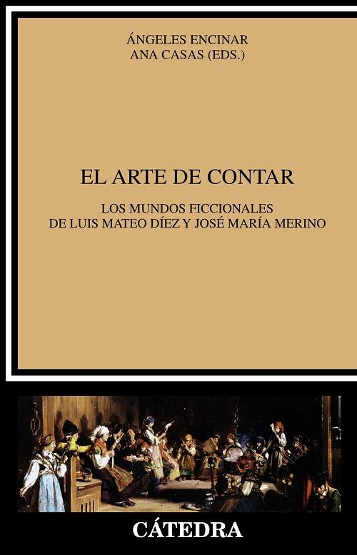 El arte de contar "Los mundos ficcionales de Luis Mateo Díez y José María Merino". 