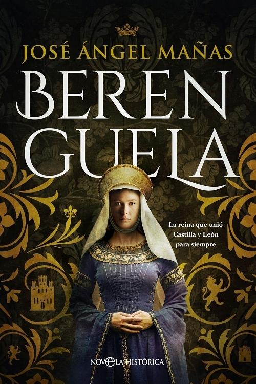 Berenguela "La reina que unió Castilla y León para siempre (Trilogía de la Reconquista - 3)". 
