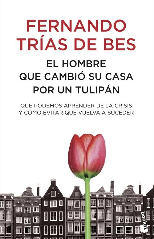 El hombre que cambió su casa por un tulipán "Qué podemos aprender de la crisis y cómo evitar que vuelva a suceder". 