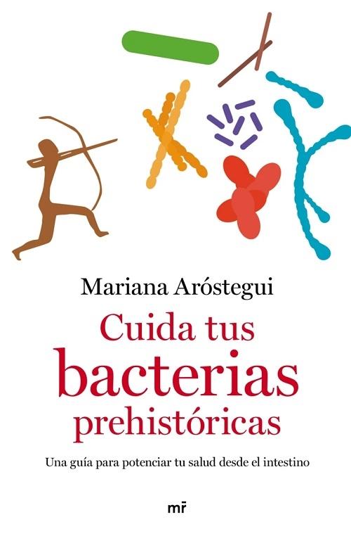 Cuida tus bacterias prehistóricas "Una guía para potenciar tu salud desde el intestino". 