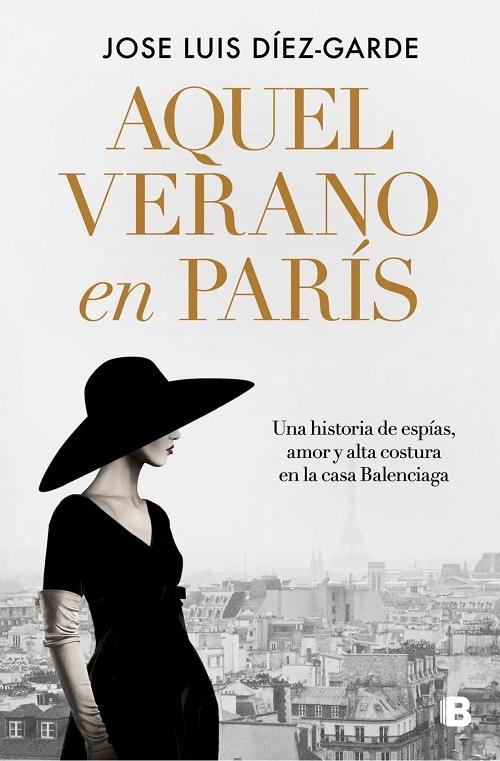 Aquel verano en París "Una historia de espías, amor y alta costura en la casa Balenciaga". 