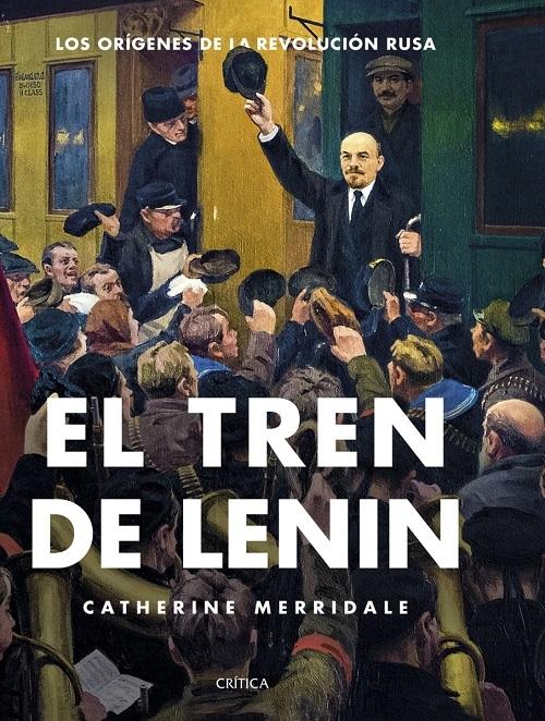 El tren de Lenin "Los orígenes de la revolución rusa". 