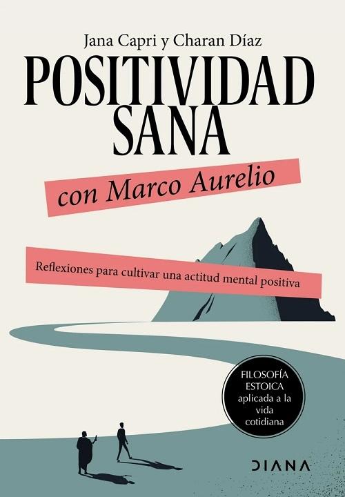 Positividad sana con Marco Aurelio "Reflexiones para cultivar una actitud mental positiva". 