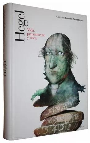 Hegel "Vida, pensamiento y obra"