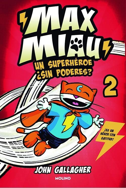 Un superhéroe ¿sin poderes? "(Max Miau - 2)". 