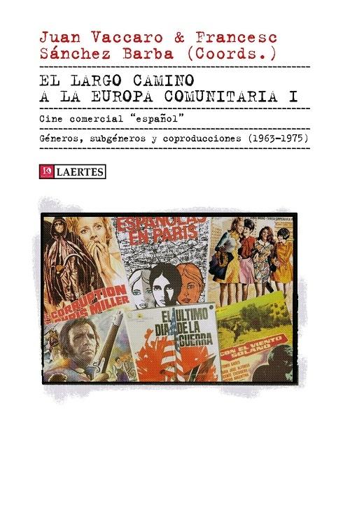El largo camino a la Europa comunitaria - I "Cine comercial <español>. Géneros, subgéneros y coproducciones (1963-1975)". 