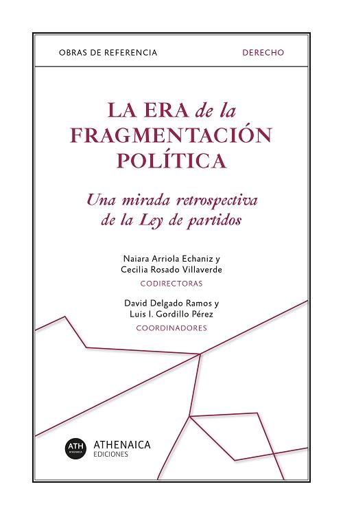 La era de la fragmentación política "Una mirada retrospectiva de la Ley de partidos". 