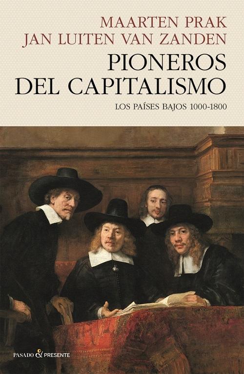 Pioneros del capitalismo "Los Países Bajos 1000-1800". 