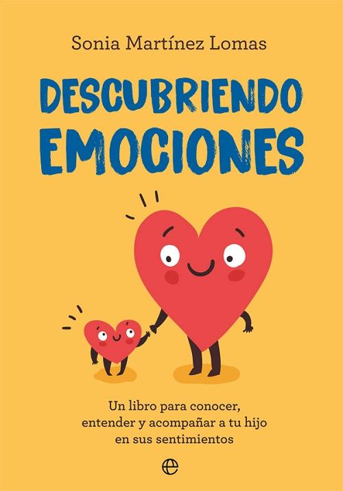 Descubriendo emociones "Un libro para conocer, entender y acompañar a tu hijo en sus sentimientos". 