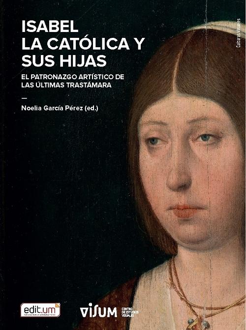 Isabel la Católica y sus hijas "El patronazgo artístico de las últimas Trastámara". 