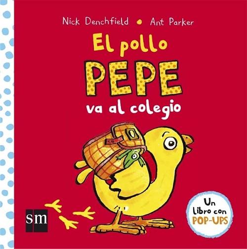 El pollo Pepe va al colegio "(Un libro con pop-ups)". 