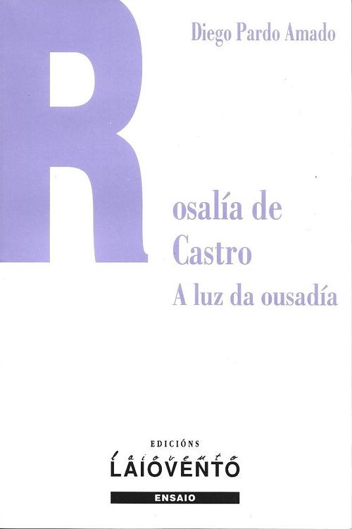Rosalía de Castro. A luz da ousadía . 