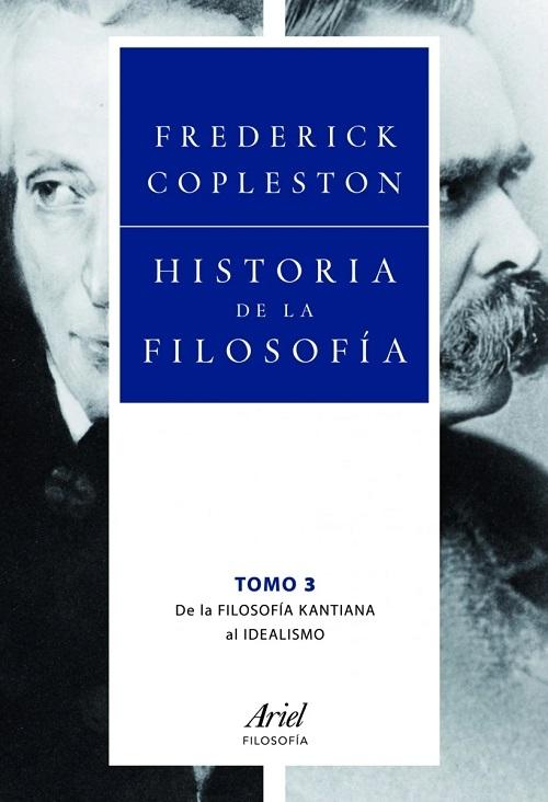 Historia de la filosofía - Volumen 3: De la filosofía kantiana al idalismo. 
