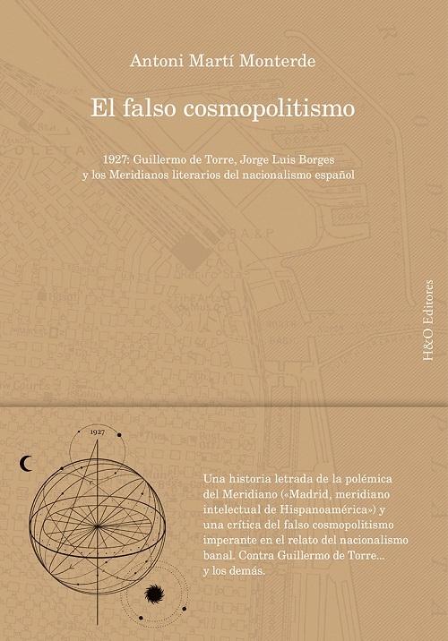 El falso cosmopolitismo "1927: Guillermo de Torre, Jorge Luis Borges y los Meridianos literarios del nacionalismo español". 