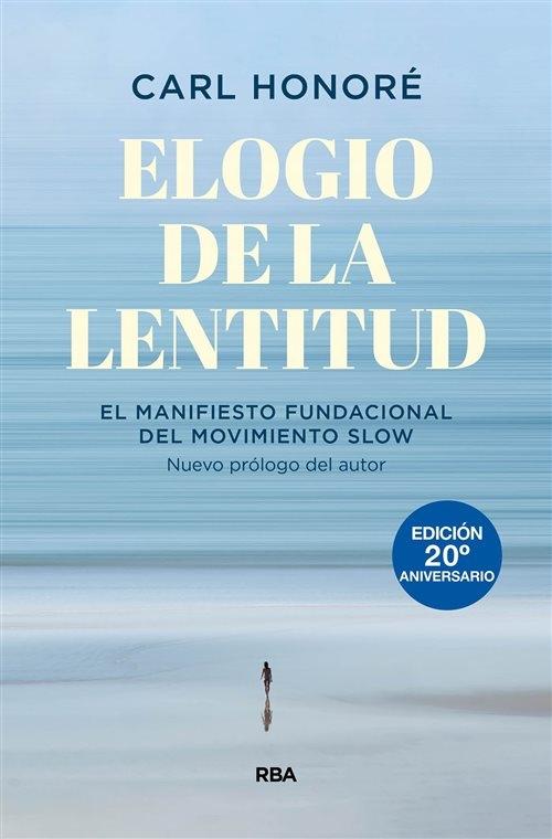 Elogio de la lentitud "El manifiesto fundacional del movimiento Slow (Edición 20º aniversario)". 