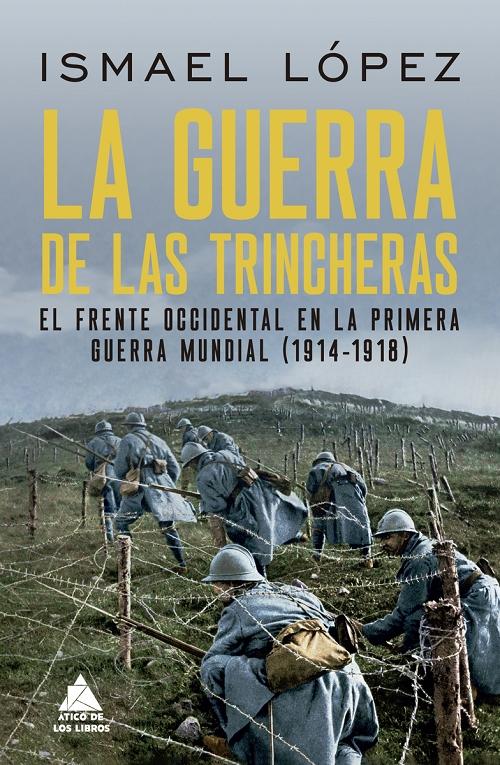 La guerra de las trincheras "El frente occidental en la Primera Guerra Mundial (1914-1918)". 