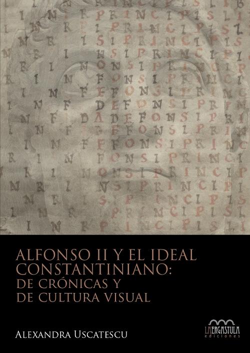 Alfonso II y el ideal constantiniano "De crónicas y de cultura visual". 