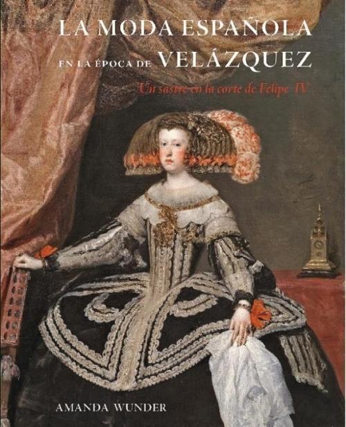 La moda española en la época de Velázquez "Un sastre en la corte de Felipe IV"