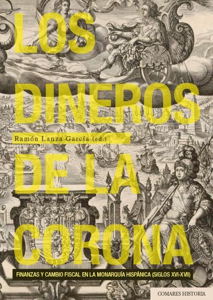 Los dineros de la corona "Finanzas y cambio social en la Monarquía Hispánica (Siglos XVI-XVII)". 