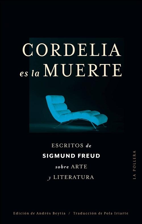 Cordelia es la muerte "Escritos de Sigmund Freud sobre arte y literatura"