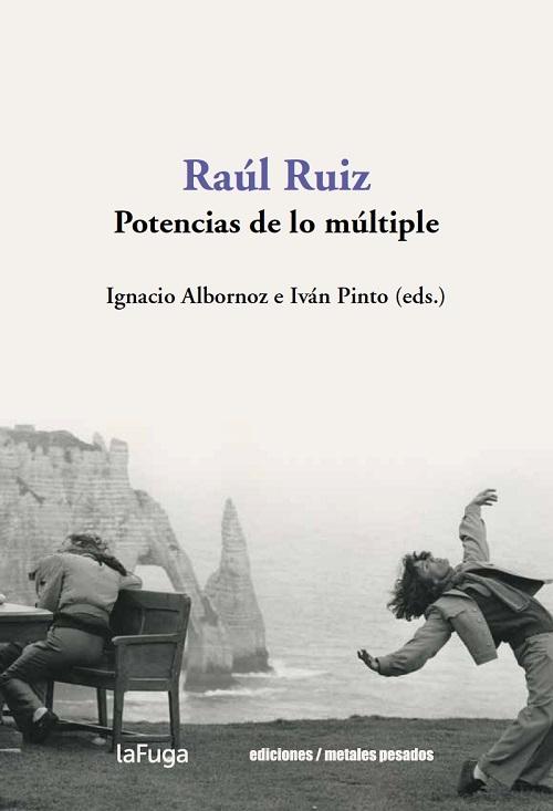 Raúl Ruiz: Potencias de lo múltiple