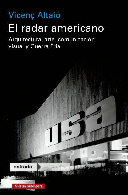 El radar americano "Arquitectura, arte, comunicación visual y Guerra Fría". 