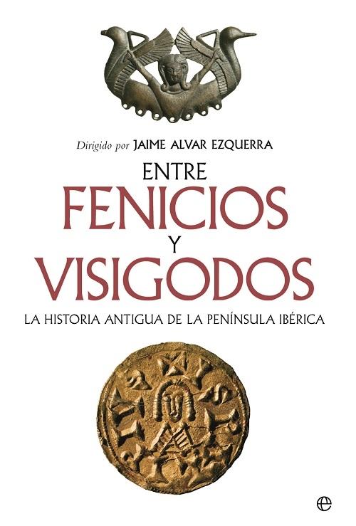 Entre fenicios y visigodos "La historia antigua de la Península Ibérica". 